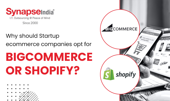 Why should startup Ecommerce companies opt for Bigcommerce or Shopify? | synapseindia